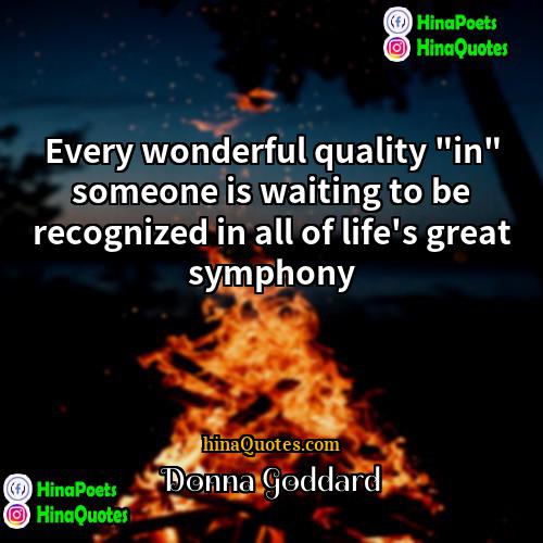 Donna Goddard Quotes | Every wonderful quality "in" someone is waiting
